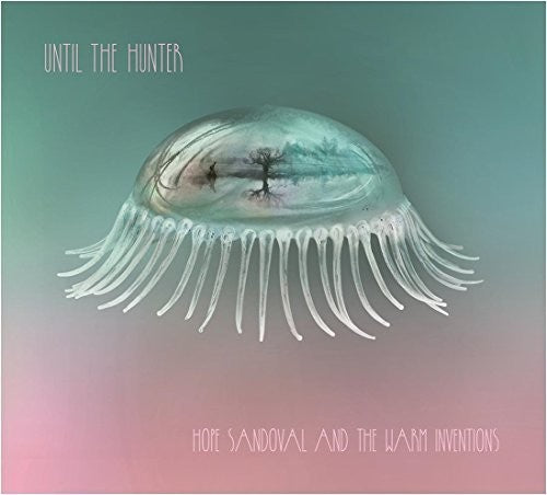 Hope Sandoval & the Warm Inventions: Until The Hunter - VINYL LP