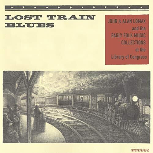 Various: Lost Train Blues: John & Alan Lomax & the Early ( VINYL )