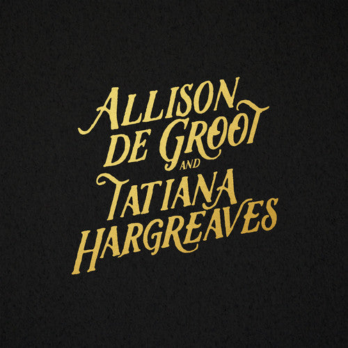 Allison De Groot & Tatiana Hargreaves: Allison De Groot & Tatiana Hargreaves ( VINYL )