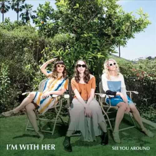 I'm with Her: See You Around ( VINYL )