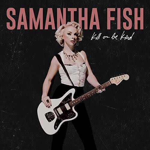 Samantha Fish: Kill Or Be Kind - VINYL LP