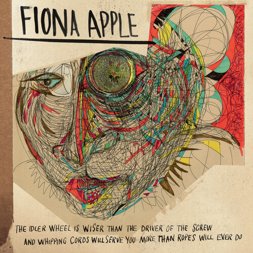 Fiona Apple: The Idler Wheel Is Wiser Than The Driver Of The Screw And Whipping Cor ds Will Serve You More Than Ropes Will Ever Do ( VINYL )